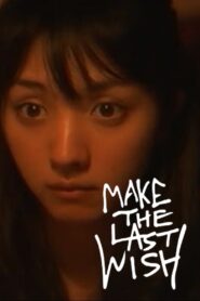 Make the Last Wish – 2009 – Online In Netflix