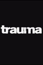 Trauma – 2014 – Online In Netflix