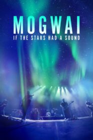 Mogwai: If the Stars Had a Sound – 2024 – Online In Netflix