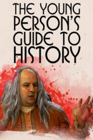 The Young Person’s Guide to History – 2008 – Online In Netflix