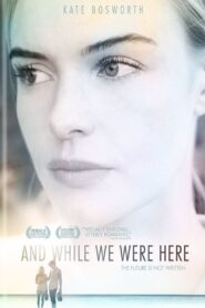 And While We Were Here – 2012 – Online In Netflix