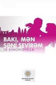 Bakı, Mən Səni Sevirəm – 2015 – Online In Netflix