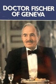 Dr. Fischer of Geneva – 1984 – Online In Netflix
