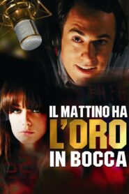 Il mattino ha l’oro in bocca – 2008 – Online In Netflix