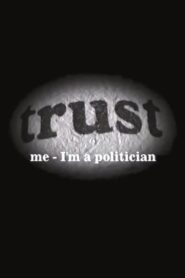 Trust Me – I’m a Politician – 2003 – Online In Netflix