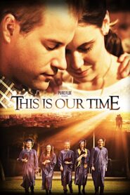 This Is Our Time – 2013 – Online In Netflix