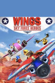 Wings: Sky Force Heroes – 2014 – Online In Netflix