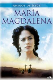 Gli amici di Gesù – Maria Maddalena – 2000 – Online In Netflix
