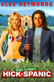 Alex Reymundo: One Funny Hick-Spanic – 2007 – Online In Netflix