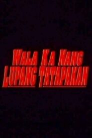 Wala Ka Nang Lupang Tatapakan – 1999 – Online In Netflix