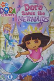 Dora the Explorer: Dora Saves the Mermaids – 2007 – Online In Netflix