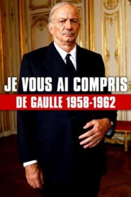 Je vous ai compris : De Gaulle, 1958-1962 – 2010 – Online In Netflix