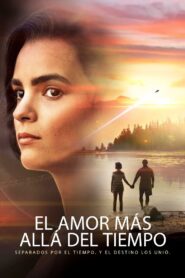 El Amor Más Allá del Tiempo – 2022 – Online In Netflix