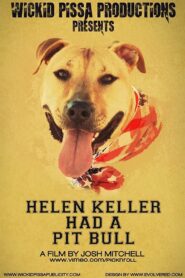 Helen Keller Had a Pitbull – 2013 – Online In Netflix