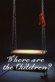 Where Are the Children? – 1986 – Online In Netflix