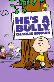 He’s a Bully, Charlie Brown – 2006 – Online In Netflix