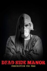 Dead Side Manor: Prescription for Fear – 2021 – Online In Netflix