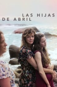 Las hijas de Abril – 2017 – Online In Netflix