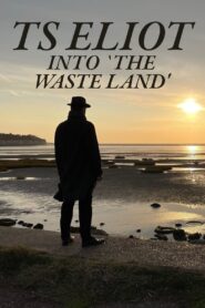 TS Eliot: Into ‘The Waste Land’ – 2022 – Online In Netflix