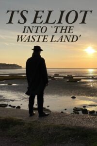 TS Eliot: Into ‘The Waste Land’ – 2022 – Online In Netflix