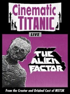 Cinematic Titanic: The Alien Factor – 2010 – Online In Netflix