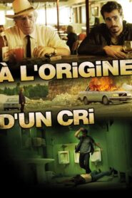 A l’origine d’un cri – 2010 – Online In Netflix