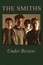The Smiths: Under Review – 2006 – Online In Netflix