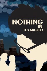 Nothing in Los Angeles – 2013 – Online In Netflix