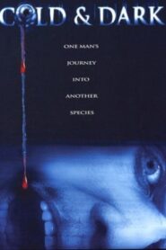Cold & Dark – 2005 – Online In Netflix