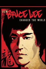 How Bruce Lee Changed the World – 2009 – Online In Netflix