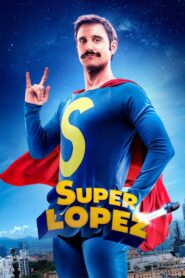 Superlópez – 2018 – Online In Netflix