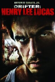 Drifter: Henry Lee Lucas – 2009 – Online In Netflix
