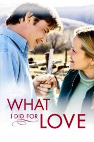What I Did for Love – 2006 – Online In Netflix