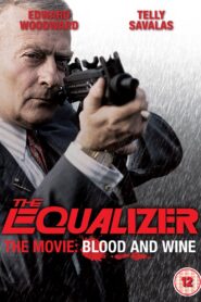 The Equalizer – The Movie: Blood & Wine – 1987 – Online In Netflix