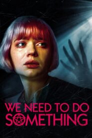 We Need to Do Something – 2021 – Online In Netflix