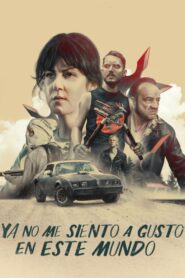 Ya no me siento a gusto en este mundo – 2017 – Online In Netflix