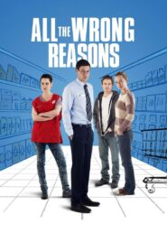 All the Wrong Reasons – 2013 – Online In Netflix
