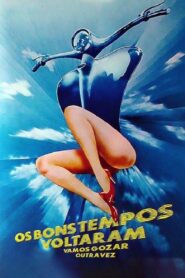 Os Bons Tempos Voltaram: Vamos Gozar Outra Vez – 1985 – Online In Netflix