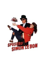 Sposerò Simon Le Bon – 1986 – Online In Netflix