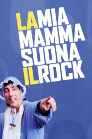La mia mamma suona il rock – 2013 – Online In Netflix