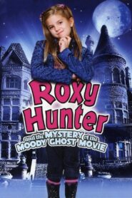 Roxy Hunter and the Mystery of the Moody Ghost – 2007 – Online In Netflix
