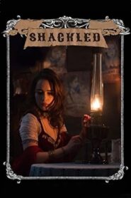 Shackled – 2012 – Online In Netflix