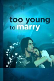 Too Young to Marry – 2007 – Online In Netflix