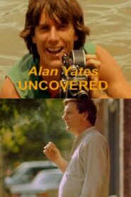 Alan Yates Uncovered – 2005 – Online In Netflix