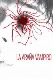 La araña vampiro – 2012 – Online In Netflix