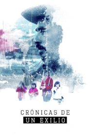 Crónicas de un exilio – 2021 – Online In Netflix