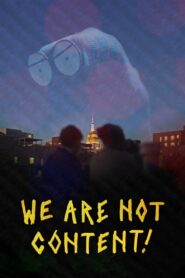 WE ARE NOT CONTENT! – 2021 – Online In Netflix