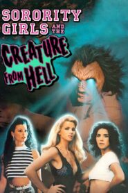 Sorority Girls and the Creature from Hell – 1991 – Online In Netflix