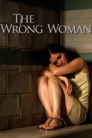 The Wrong Woman – 2013 – Online In Netflix