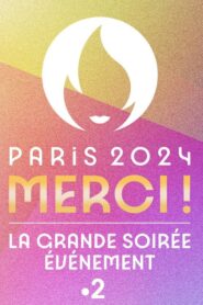 Paris 2024 Merci ! La grande soirée événement – 2024 – Online In Netflix